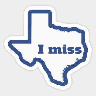 I Miss Texas - My Home State Sticker